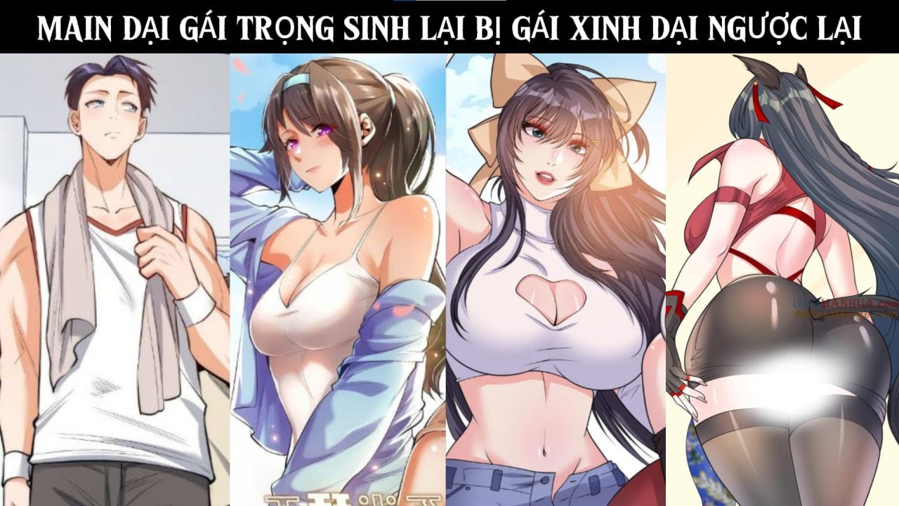 MAIN DẠI GÁI TRỌNG SINH VỀ THỜI ĐẠI HỌC LẠI BỊ DÀN GÁI XINH DẠI NGƯỢC LẠI | REVIEW TRUYỆN