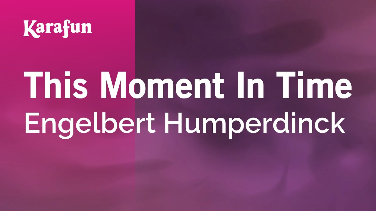 This Moment in Time - Engelbert Humperdinck | Karaoke Version | KaraFun