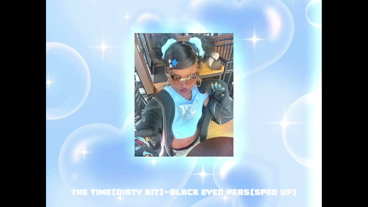 The time(dirty bit)-The black eyed peas(sped up)