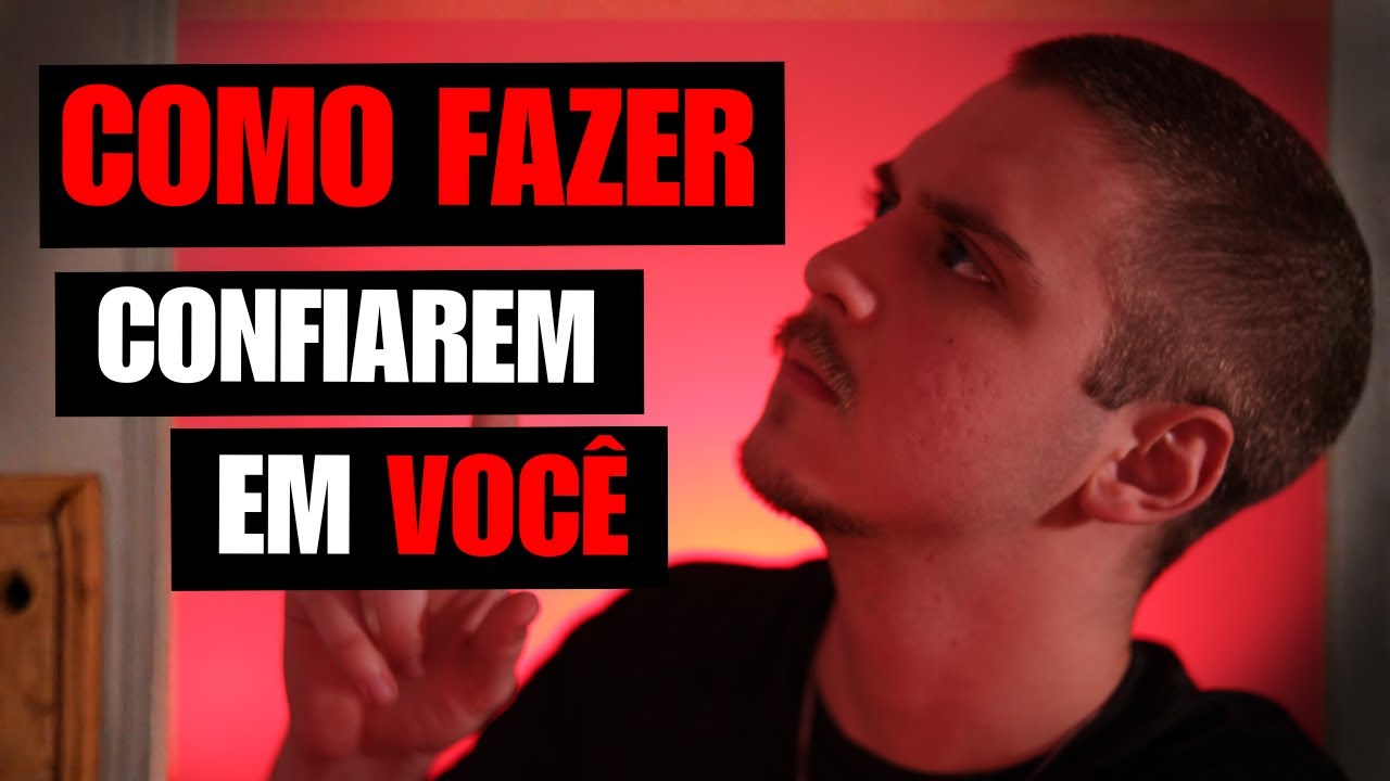 O QUE FAZ AS PESSOAS CONFIAREM EM VOCÊ?
