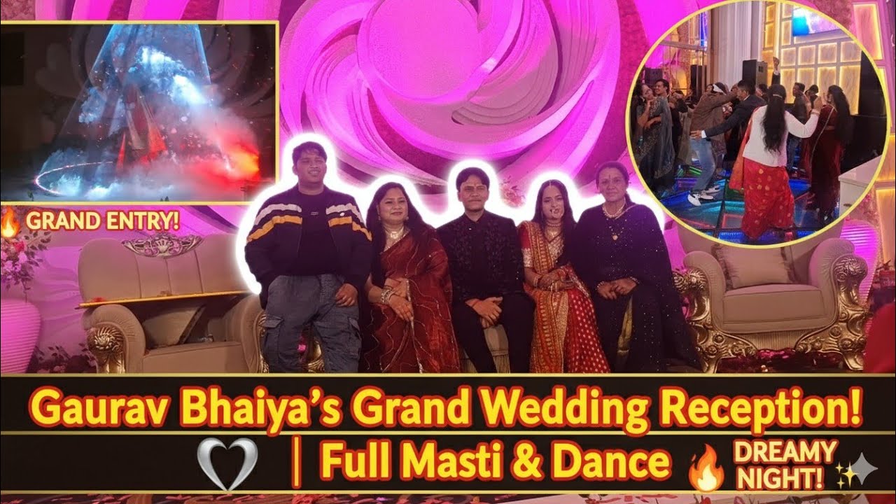 Gaurav Bhaiya's Grand Wedding Reception! 💍 | Full Masti & Dance 💃