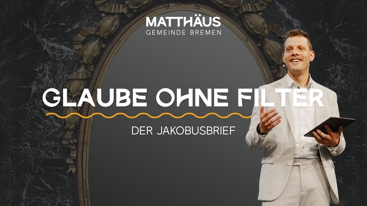 Online-Gottesdienst 1.2.2026 | Glaube ohne Filter #1 | Jakobus 1,1-8 | Matthäus Gemeinde Bremen