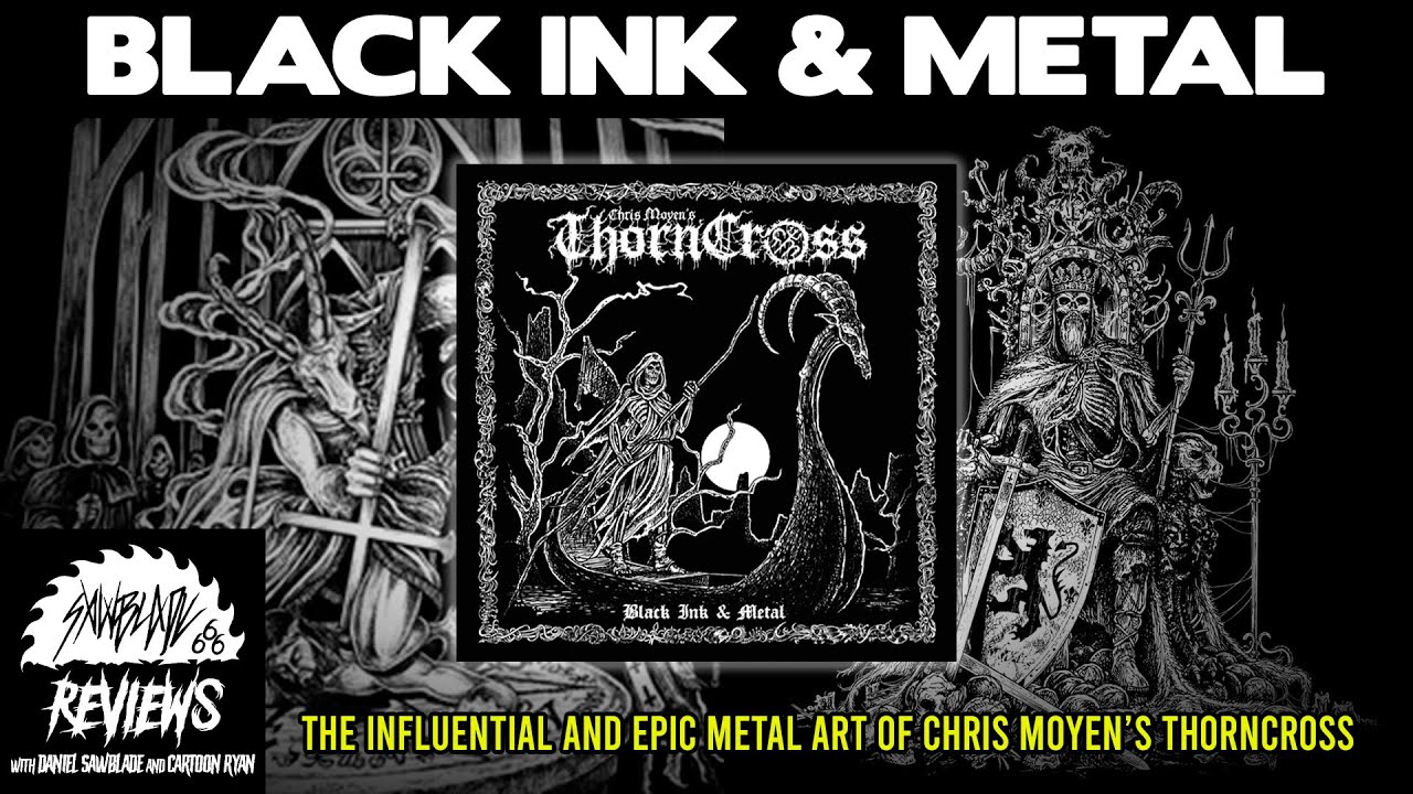 Chris Moyen's Thorncross: Black Ink & Metal - The Unholy Grail of Metal Art.
