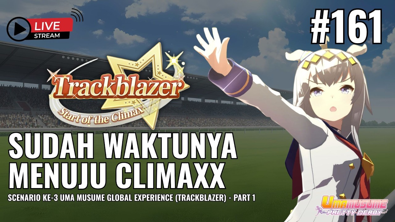 🔴 [LIVE] SCENARIO 3 - TRACKBLAZER DI GLOBAL !! SUDAH WAKTUNYA CLIMAXX | UMA MUSUME : PRETTY DERBY
