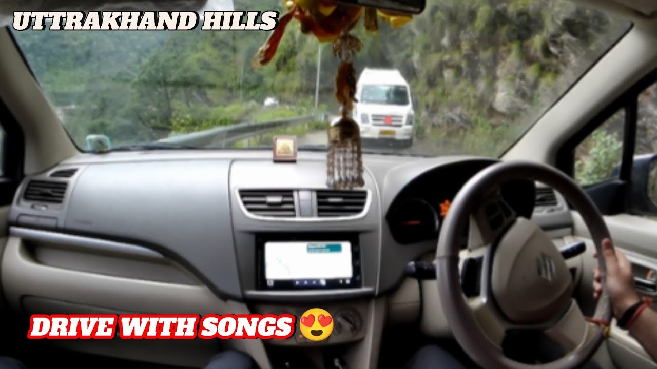 DRIVING ERTIGA ON HILLS OF UTTRAKHAND WITH SONGS | PEACEFUL DRIVE 