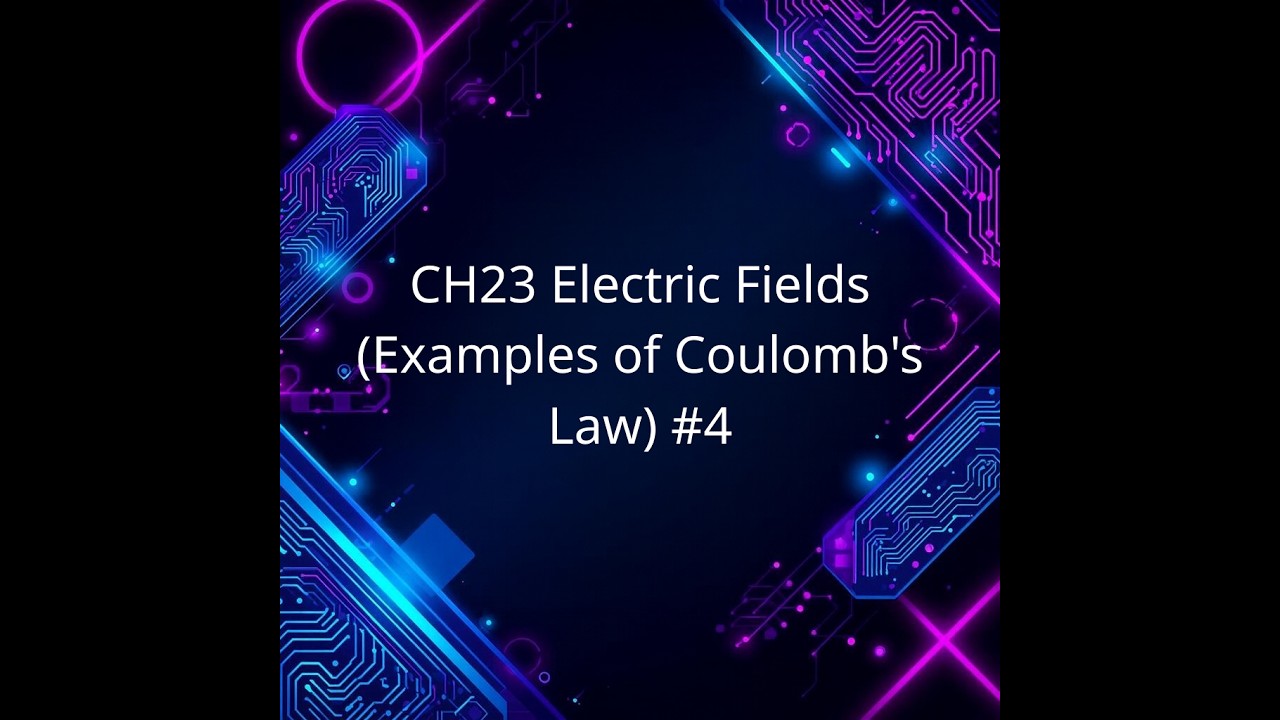 CH23 Electric Fields (Examples of Coulomb's Law) #4