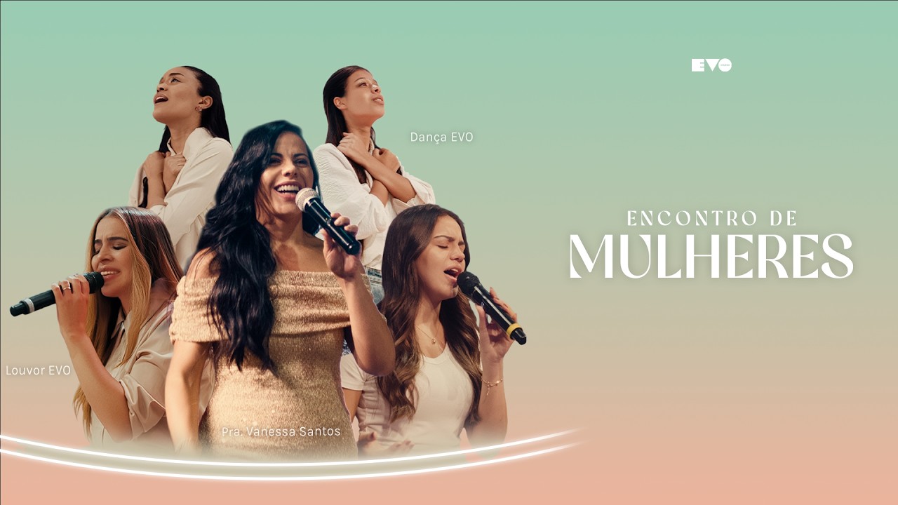 ENCONTRO DE MULHERES l PRA VANESSA SANTOS | EVO CHURCH