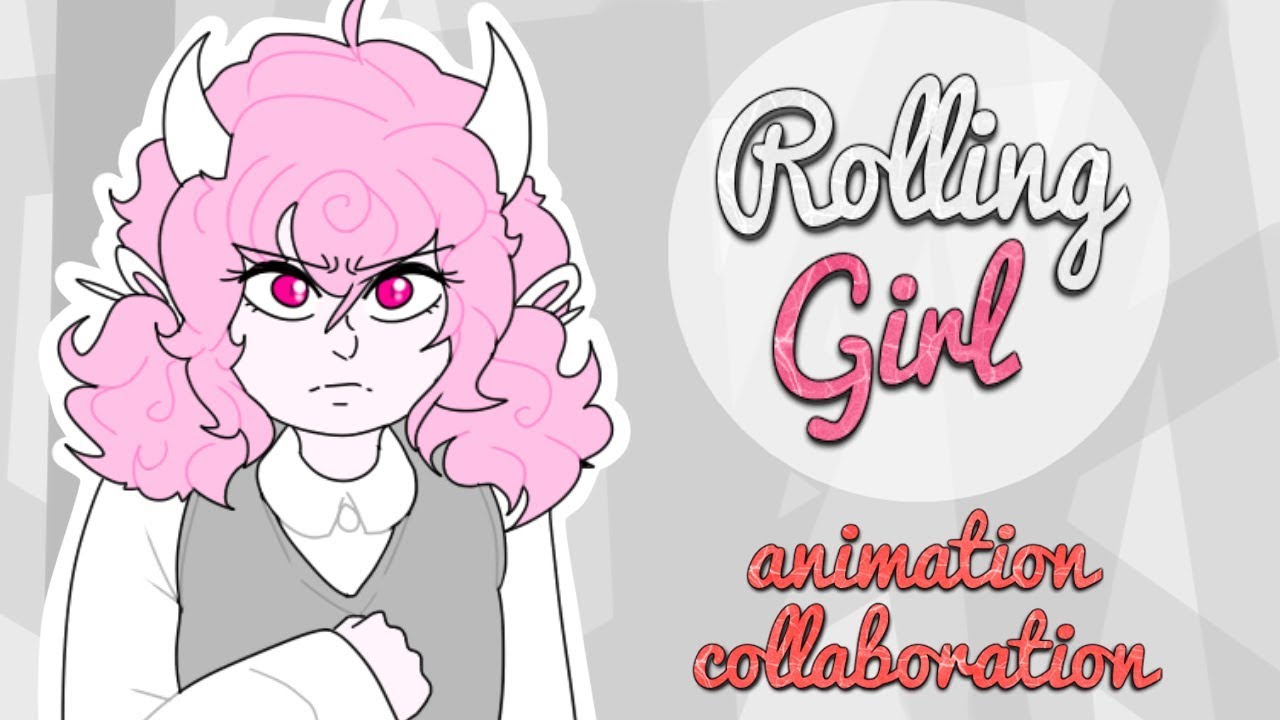 Rolling Girl [ Animation Collaboration ]