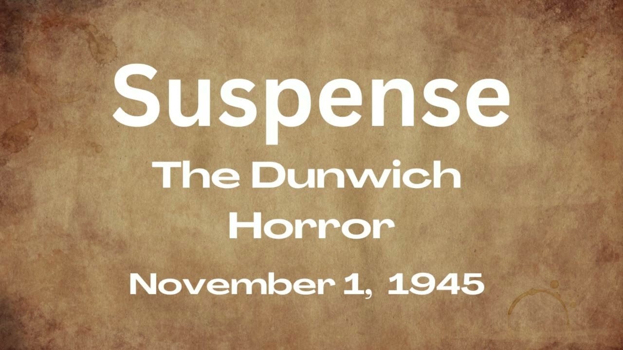 Suspense - The Dunwich Horror - November 1, 1945 - Old-Time Radio Mystery