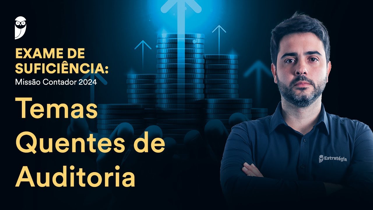Exame de Suficiência - Missão Contador 2024: Temas Quentes de Auditoria