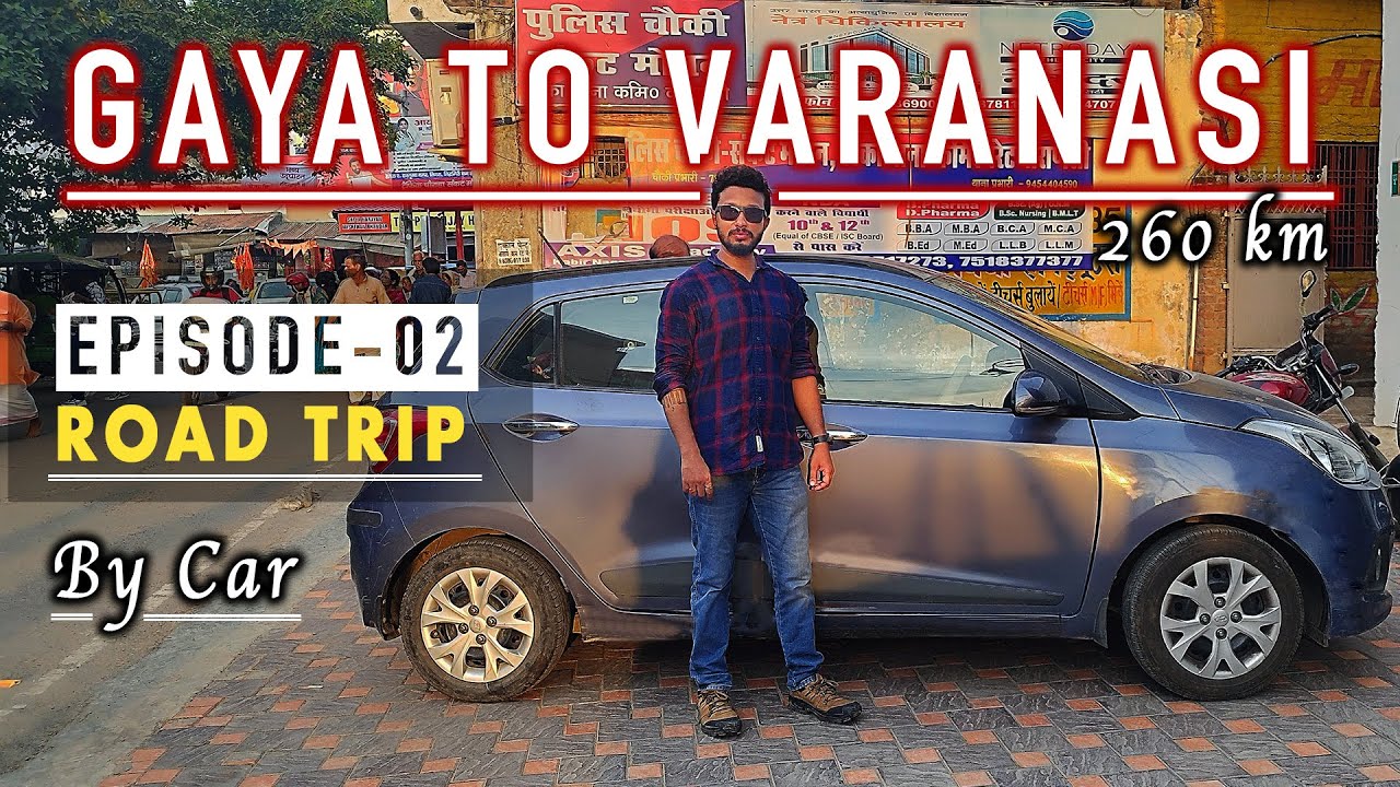 Gaya to Varanasi By Car || Road Trip || Episode-02 || 300KM || Kolkata to Varanasi Trip