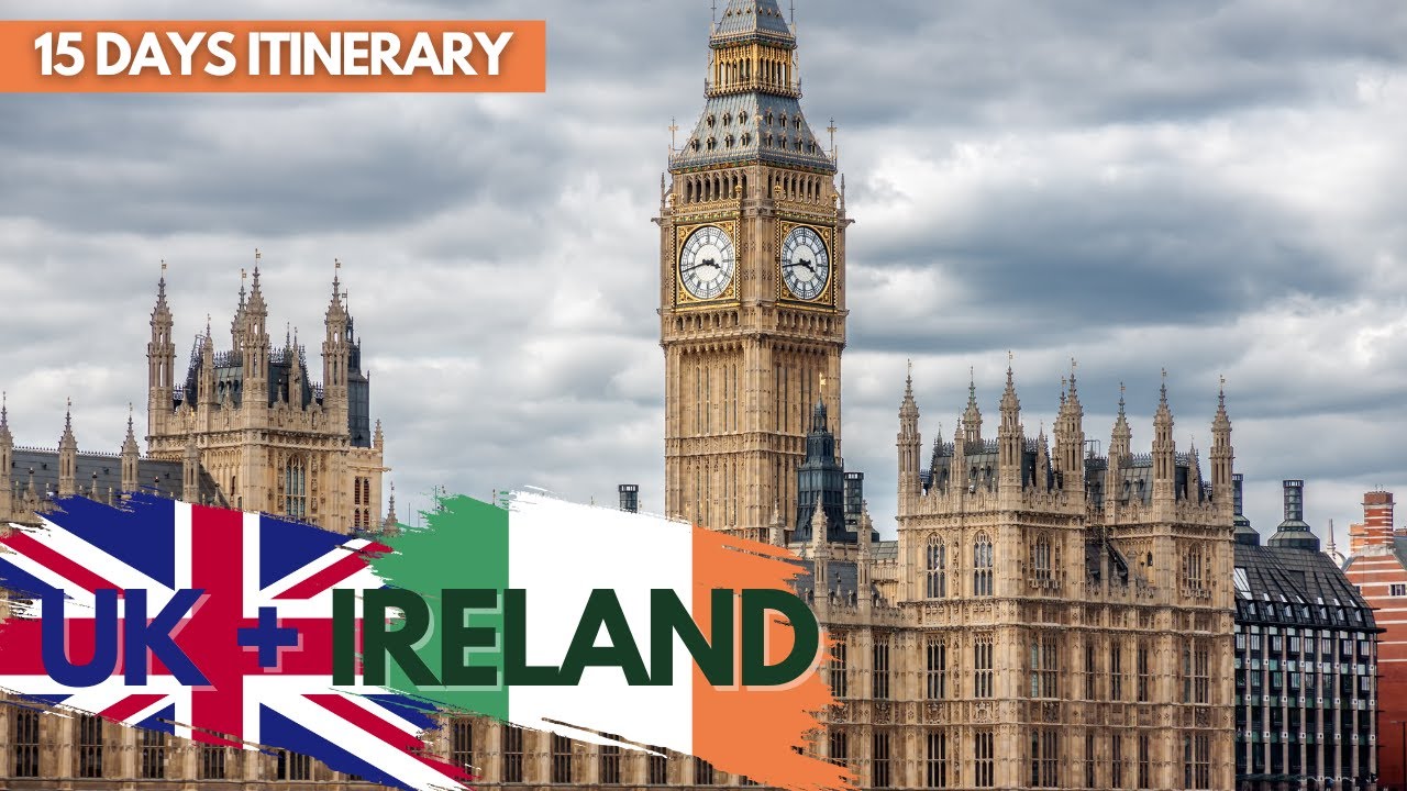 Best places to visit in UK and Ireland | 15-Day UK Ireland Itinerary