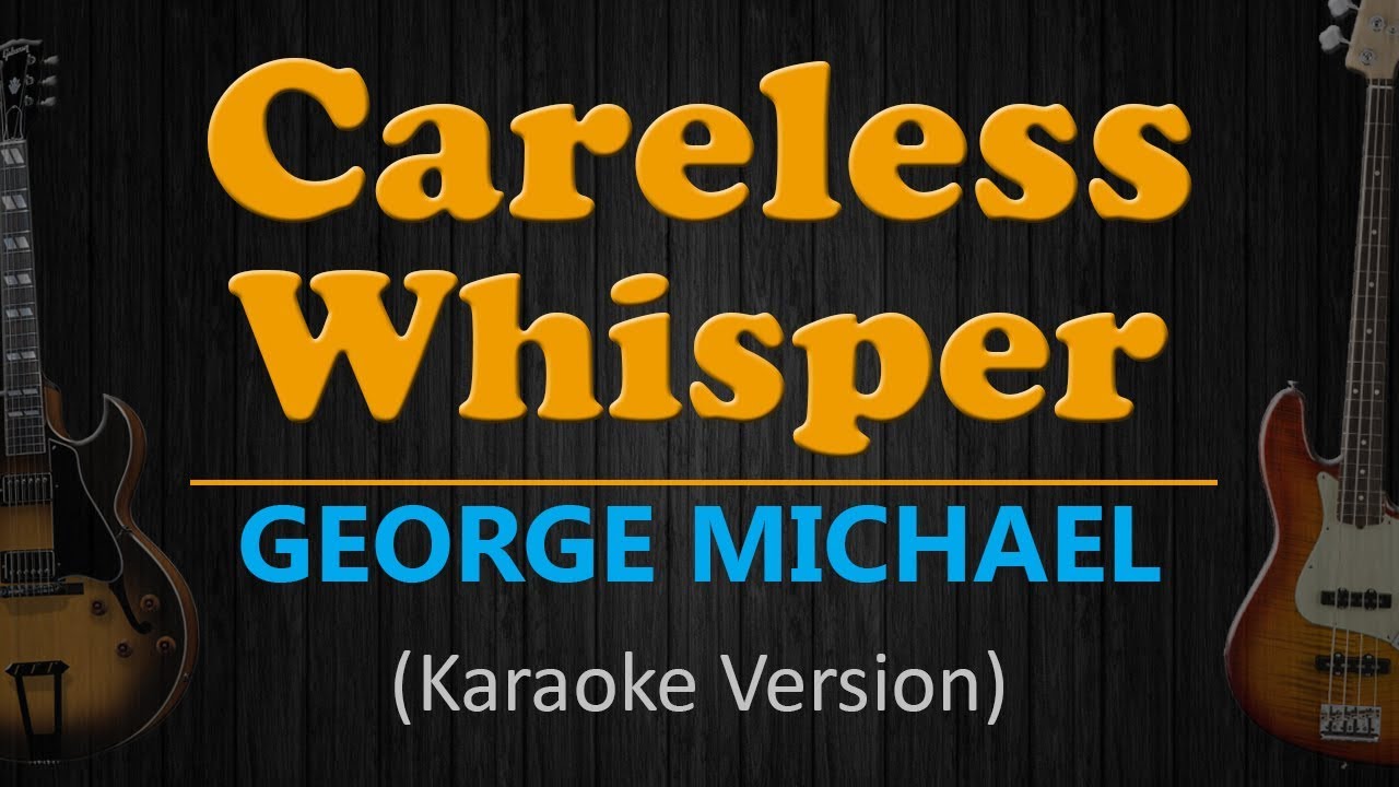CARELESS WHISPER - George Michael (HD Karaoke)