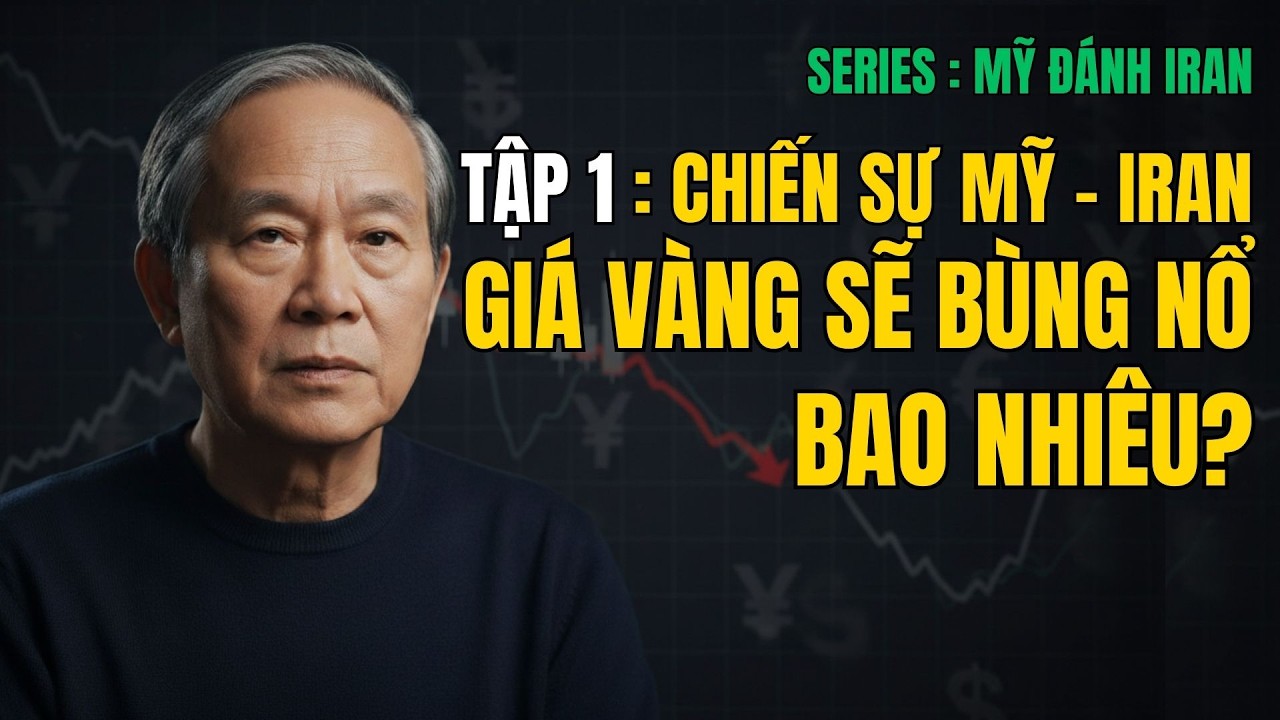 SERIES : Mỹ đánh Iran - Tập 1 : Chiến sự Mỹ – Iran: Giá vàng sẽ bùng nổ bao nhiêu?