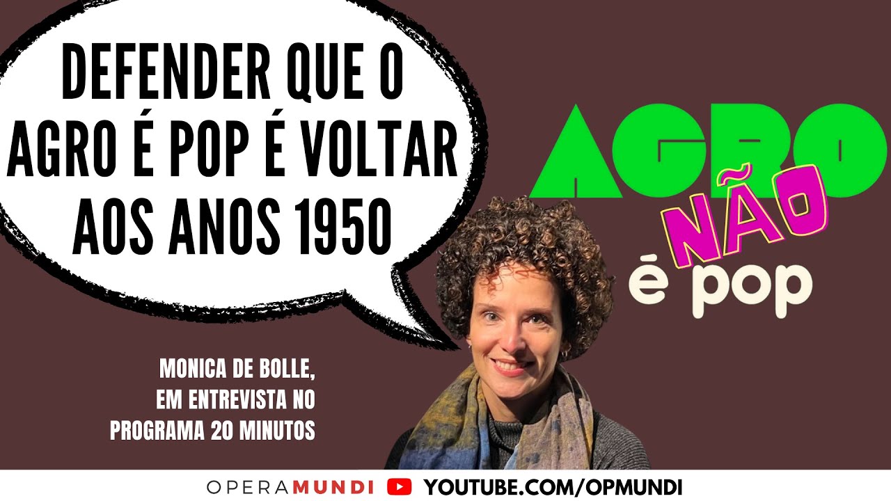 Monica de Bolle: Defender que o agro é pop é voltar aos anos 1950 - Cortes 20 Minutos