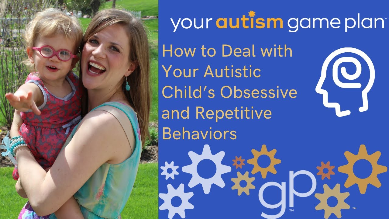 How to Deal with Your Autistic Child’s Obsessive and Repetitive Behaviors