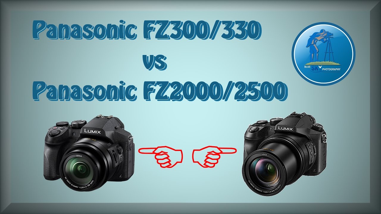 Panasonic FZ2000/2500 vs Panasonic FZ300/330 !!! Two mirrorless bridge cameras for video.