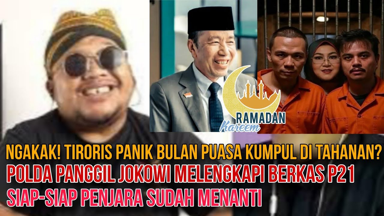 NGAKAK! TIRORIS PANIK BULAN PUASA KUMPUL DI TAHANAN? JOKOWI DIPANGGIL POLDA MELENGKAPI P21