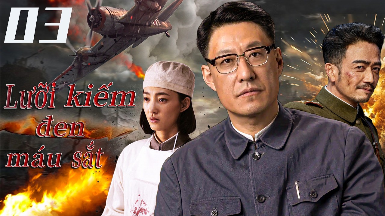 Lưỡi kiếm đen máu sắt-Tập 3 | Bộ phim chiến tranh gay cấn và hấp dẫn nhất. 2026🔥