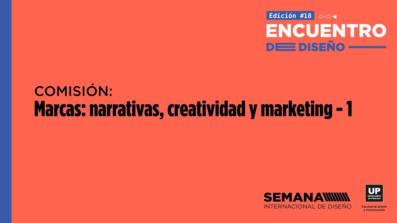 Marcas: narrativas, creatividad y marketing - 1 | Encuentro Latinoamericano de Diseño 2023