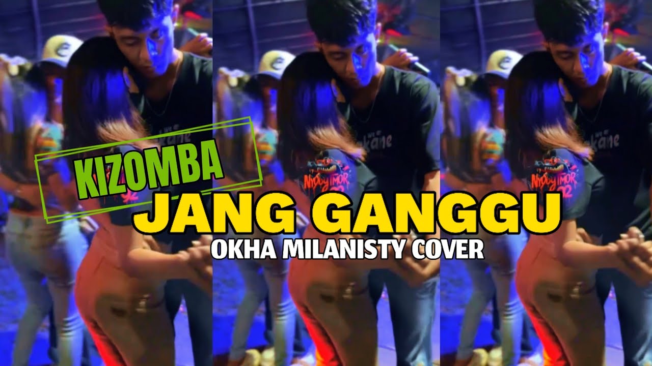 KIZOMBA TERBARU || JANG GANGGU || Okha Milanisty - Cover