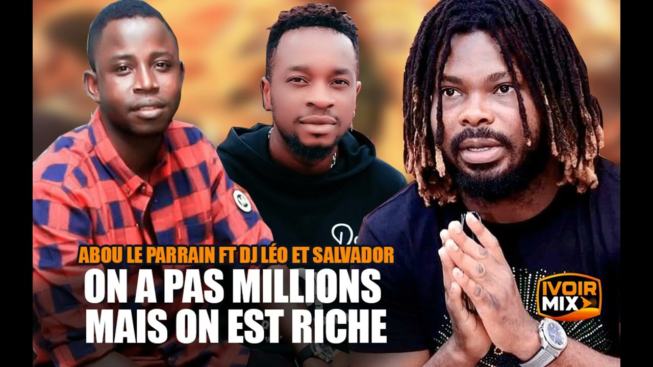 ABOU LE PARRAIN feat DJ LEO & CHOUCHOU SALVADOR - On a pas Millions mais on est Riche
