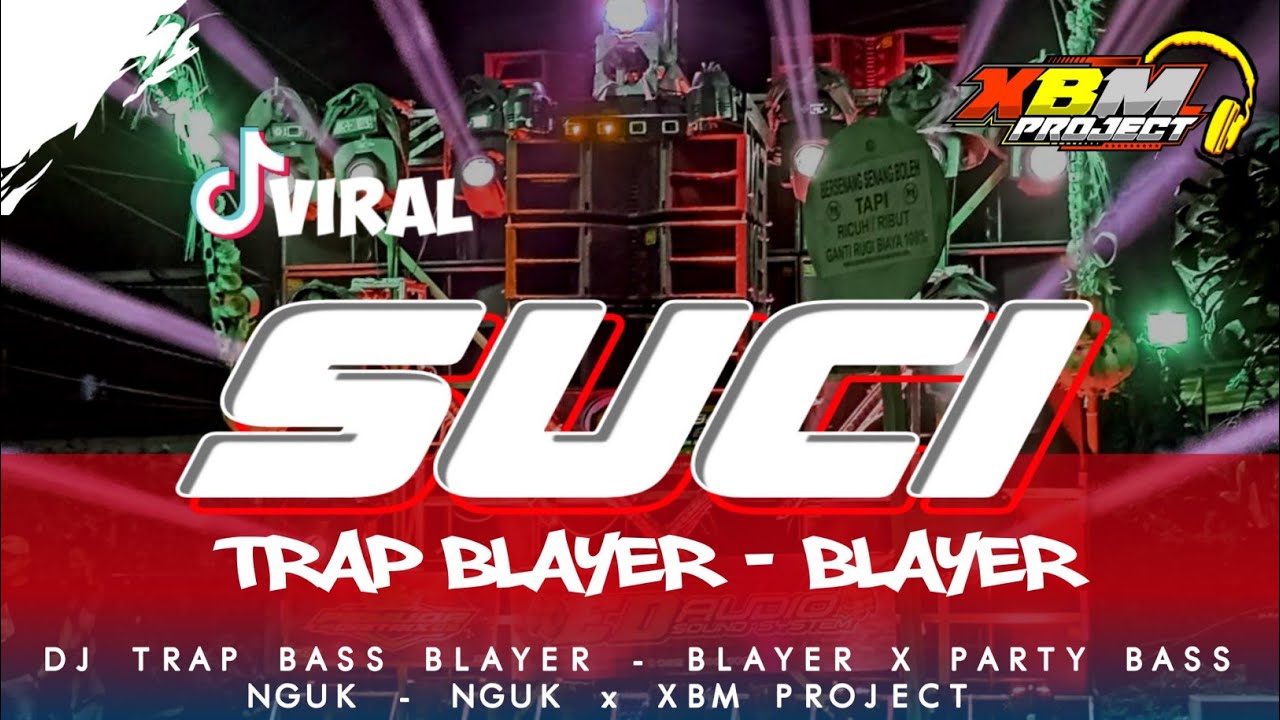 DJ SUCI ‼️ SUCI DIMANA KINI KAU BERADA || TRAP BASS BLAYER-BLAYER X PARTY NGUK NGUK BY XBM PROJECT