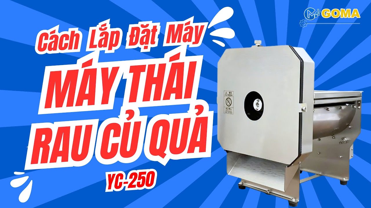 Hướng Dẫn Cách Lắp Đặt Máy Thái Rau Củ Quả Đa Năng YC-250