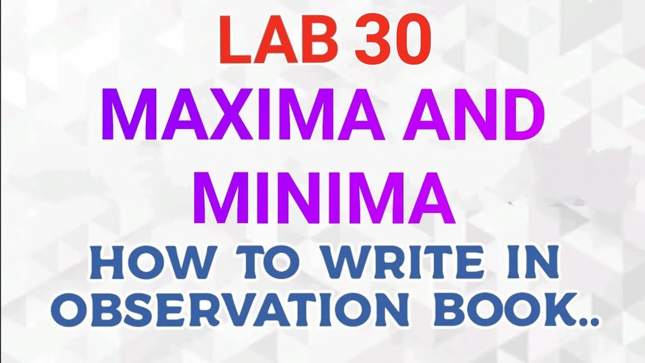 MATHEMATICS LAB CLASS//LAB 30//MAXIMA AND MINIMA//HOW TO WRITE  OBSERVATION BOOK
