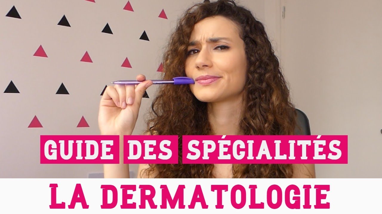 LA DERMATOLOGIE  || Guide des sp&eacute;cialit&eacute;s en vid&eacute;o || R&Eacute;SIDANAT