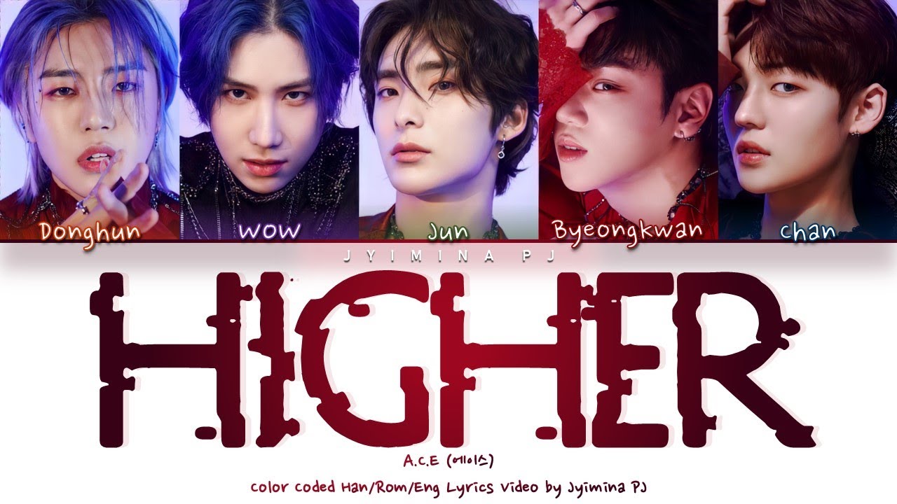 A.C.E (에이스) - 'Higher' Lyrics (Color Coded_Han_Rom_Eng)