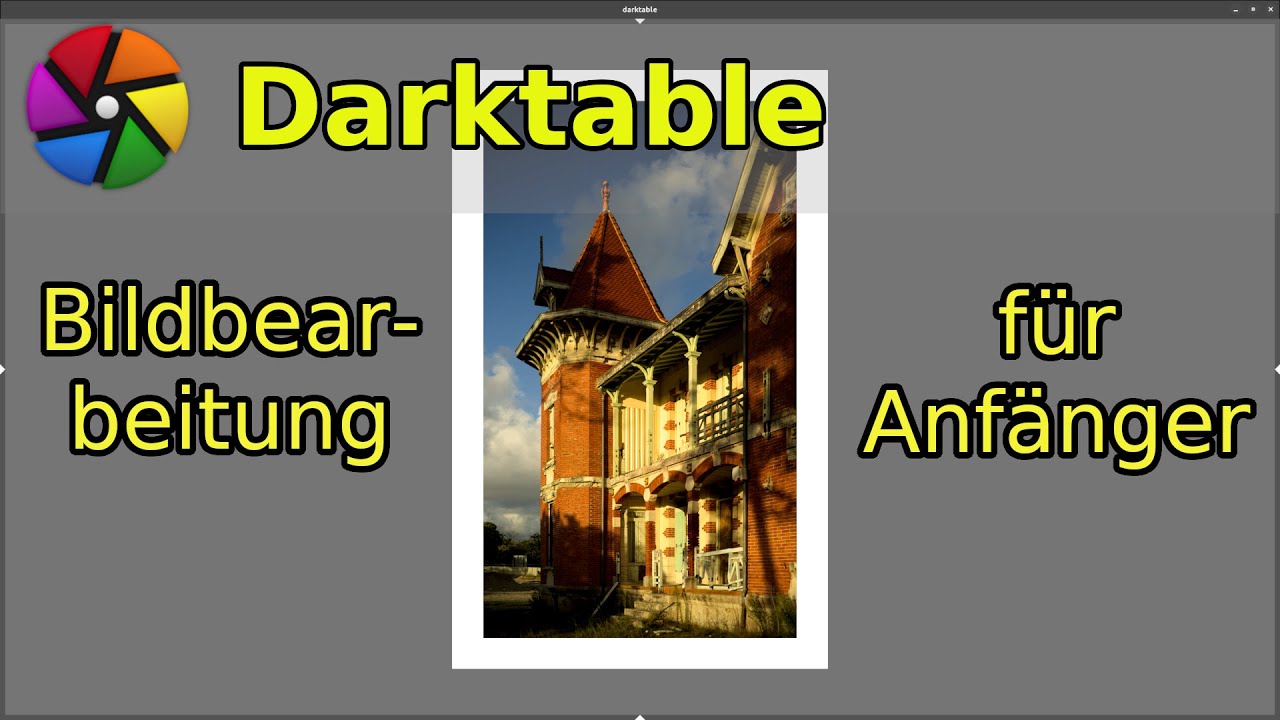 Bildbearbeitung für Anfänger mit dem kostenlosen Bildbearbeitungsprogramm Darktable