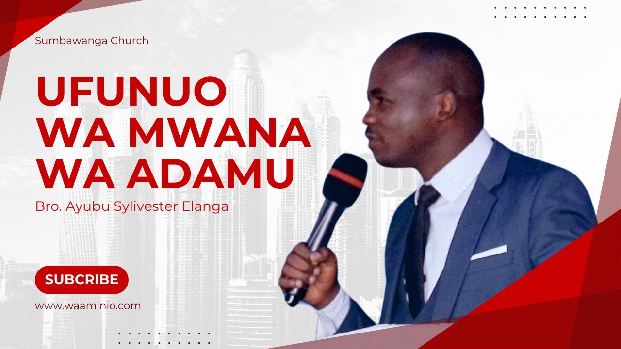 Kufunuliwa Kwa Mwana Wa Adamu _ Bro Ayubu Elanga｜Sumbawanga Church 🇹🇿