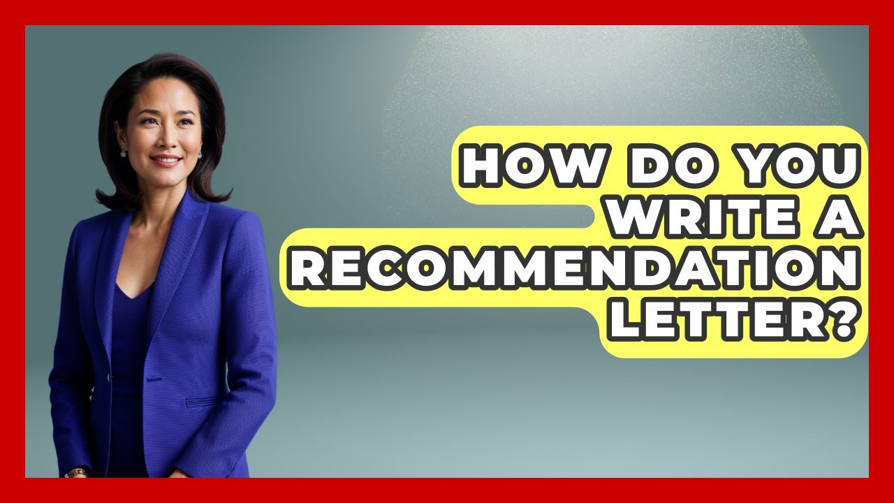 How Do You Write A Recommendation Letter? - Admin Career Guide