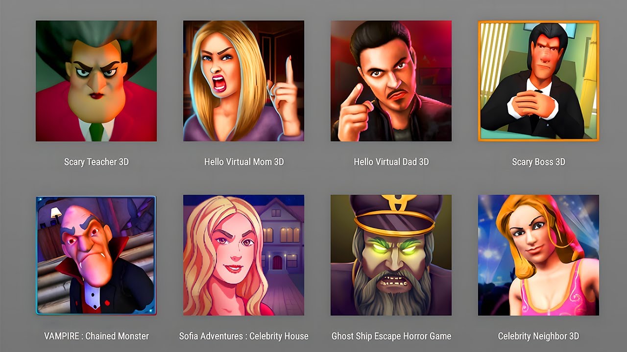 Scary Teacher 3D, Hello Virtual Mom,Hello Virtual Dad 3D,Scary Boss,Vampire Chained, Celebrity House