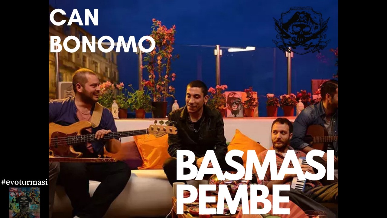 Can Bonomo - Basması Pembe #evoturması