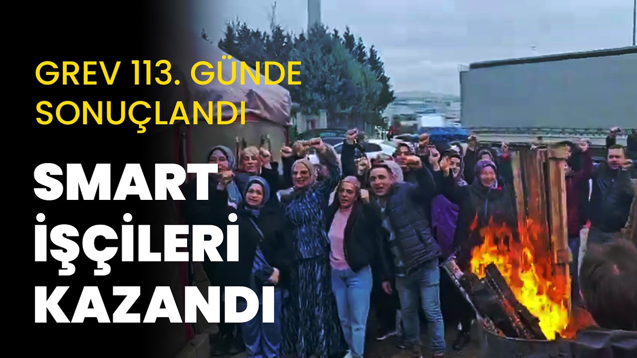Smart iş&ccedil;ileri kazandı, grev 113. g&uuml;n&uuml;nde sonu&ccedil;landı
