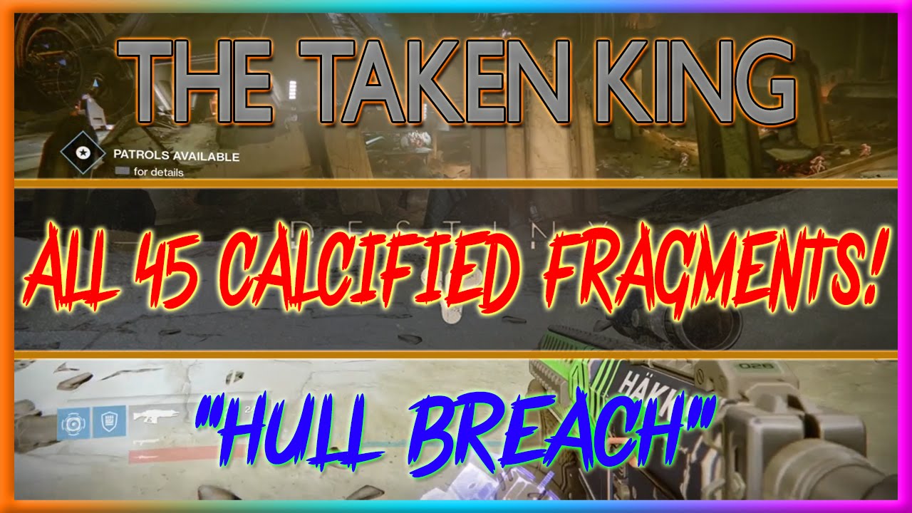 Destiny The Taken King All Hull Breach Calcified Fragments (All 45 Calcified Fragments)