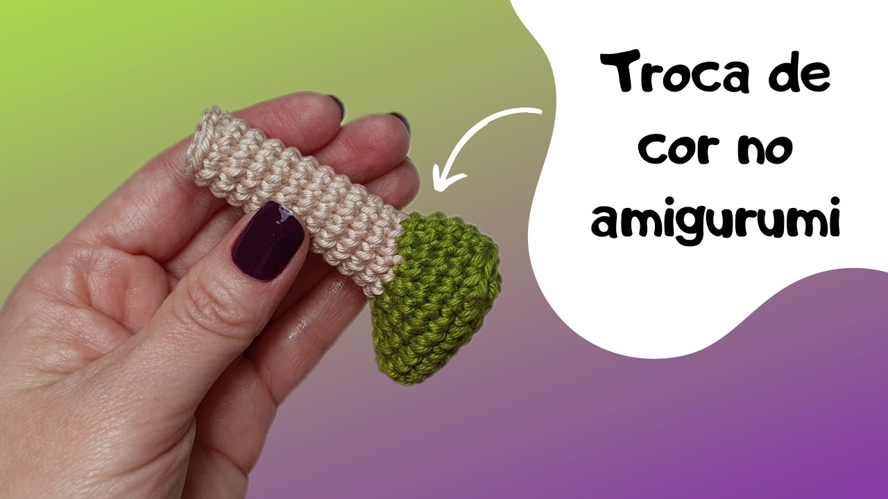 COMO FAZER TROCA DE COR NO AMIGURUMI