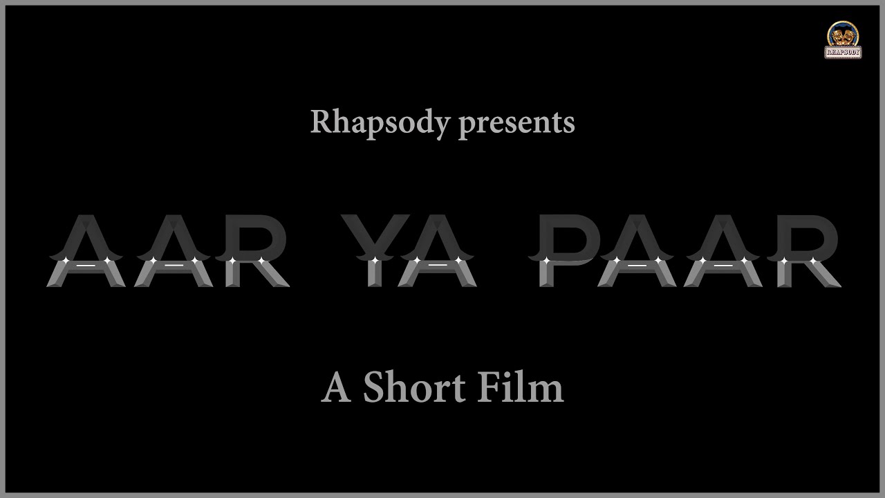 Aar Ya Paar | A short film by Team Rhapsody | IFP 2022