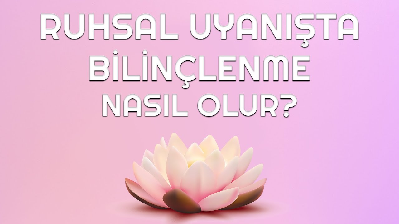 UYANIŞTA BİLİN&Ccedil;LENME NASIL OLUR?