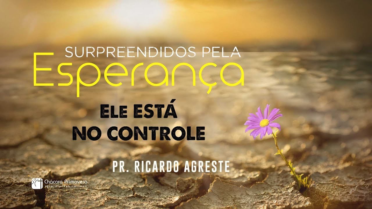 SURPREENDIDOS PELA ESPERAN&Ccedil;A | Ele est&aacute; no Controle | Pr. Ricardo Agreste