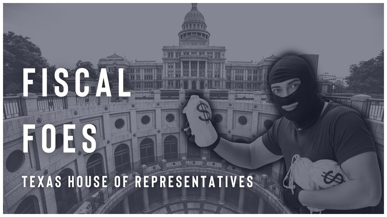 𝟮𝟬𝟮𝟯 𝗙𝗜𝗦𝗖𝗔𝗟 𝗥𝗘𝗦𝗣𝗢𝗡𝗦𝗜𝗕𝗜𝗟𝗜𝗧𝗬 𝗜𝗡𝗗𝗘𝗫: Fiscal Foes  #txlege House
