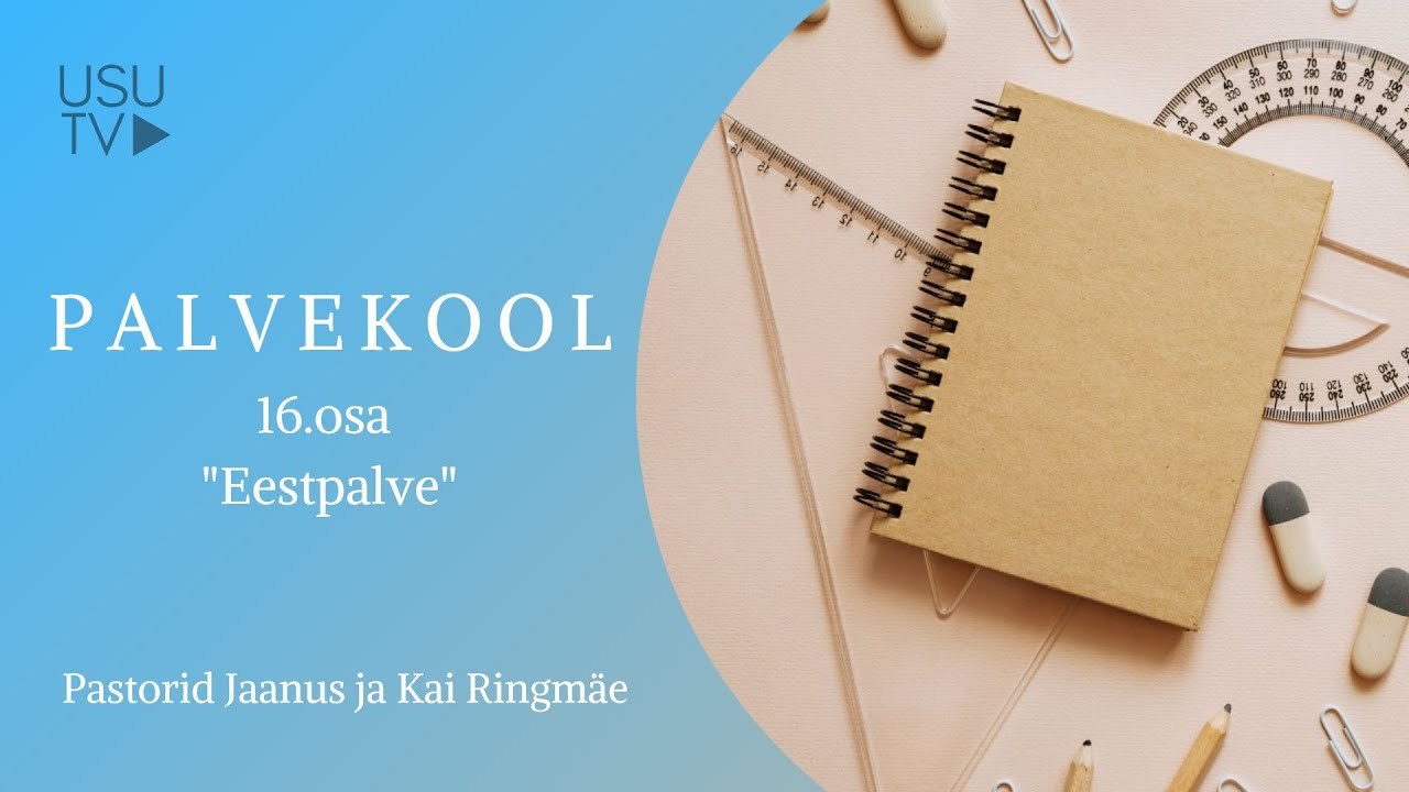 Palvekool 16.osa. Eestpalve - Pastorid Jaanus ja Kai Ringm&auml;e