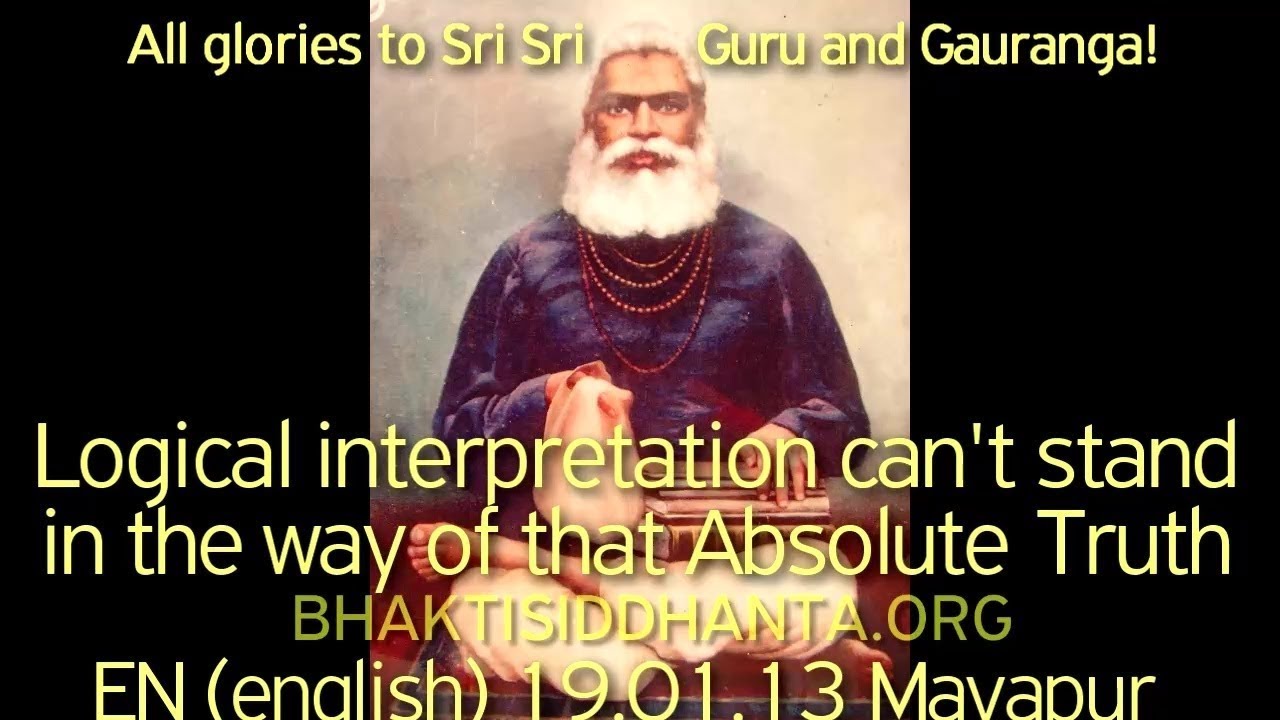 Logical interpretation can't stand in the way of that Absolute Truth - Q from Madan Gopal