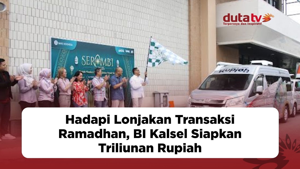 Hadapi Lonjakan Transaksi Ramadhan, BI Kalsel Siapkan Triliunan Rupiah | Berita Terkini