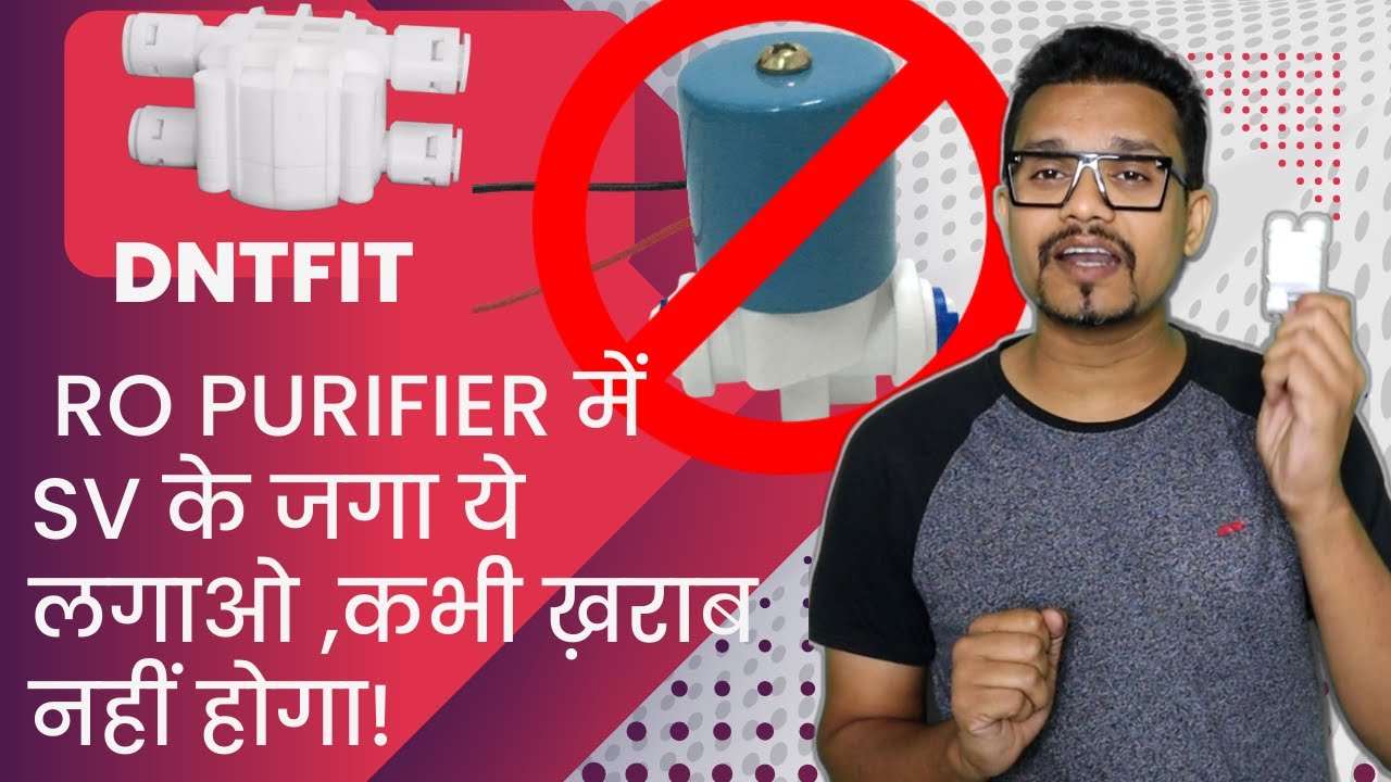 DNTfit Auto Shut Off Valve - RO Purifier में SV के जगा ये लगाओ ,कभी ख़राब नहीं होगा!