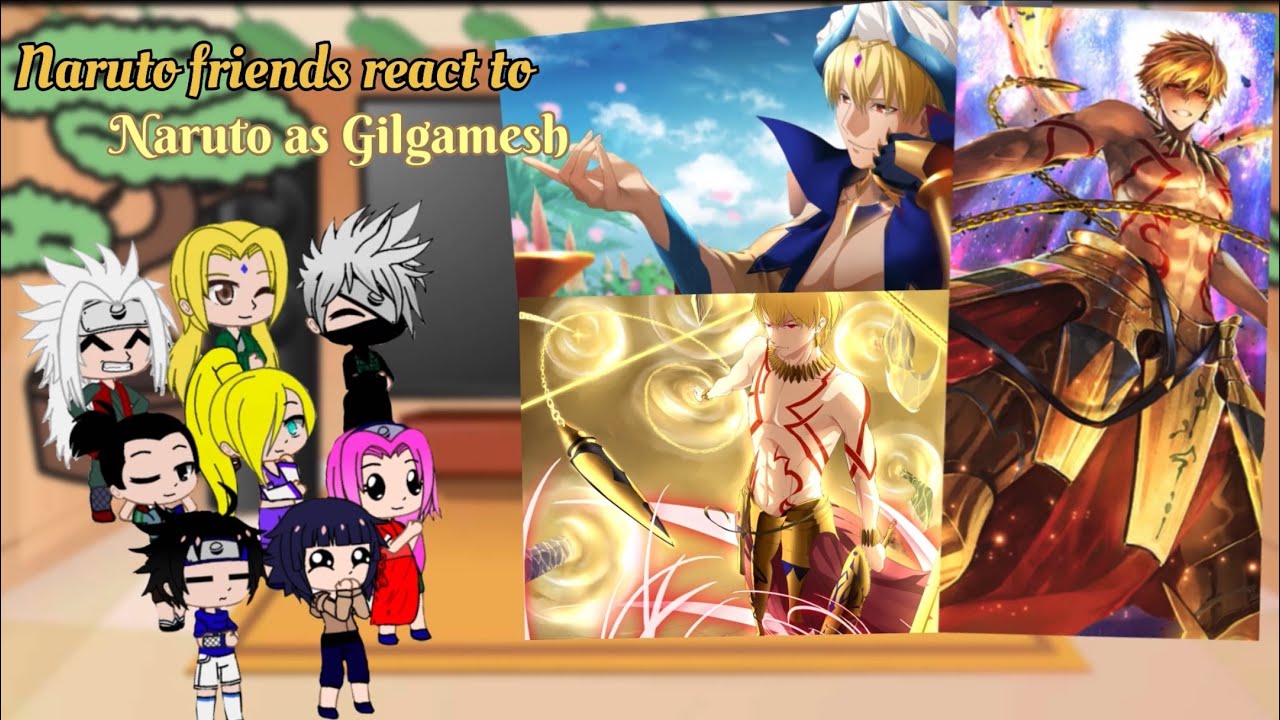 Naruto friends react to Naruto as Gilgamesh