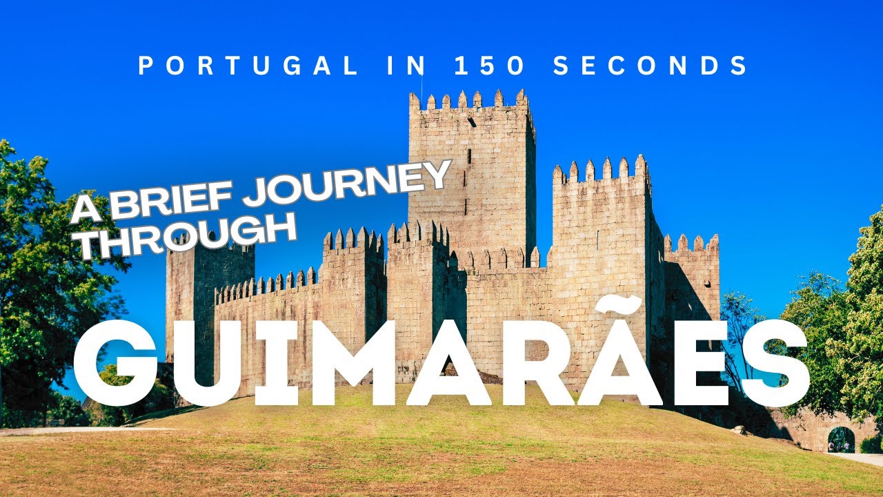 Portugal in 150 Seconds: Guimar&atilde;es