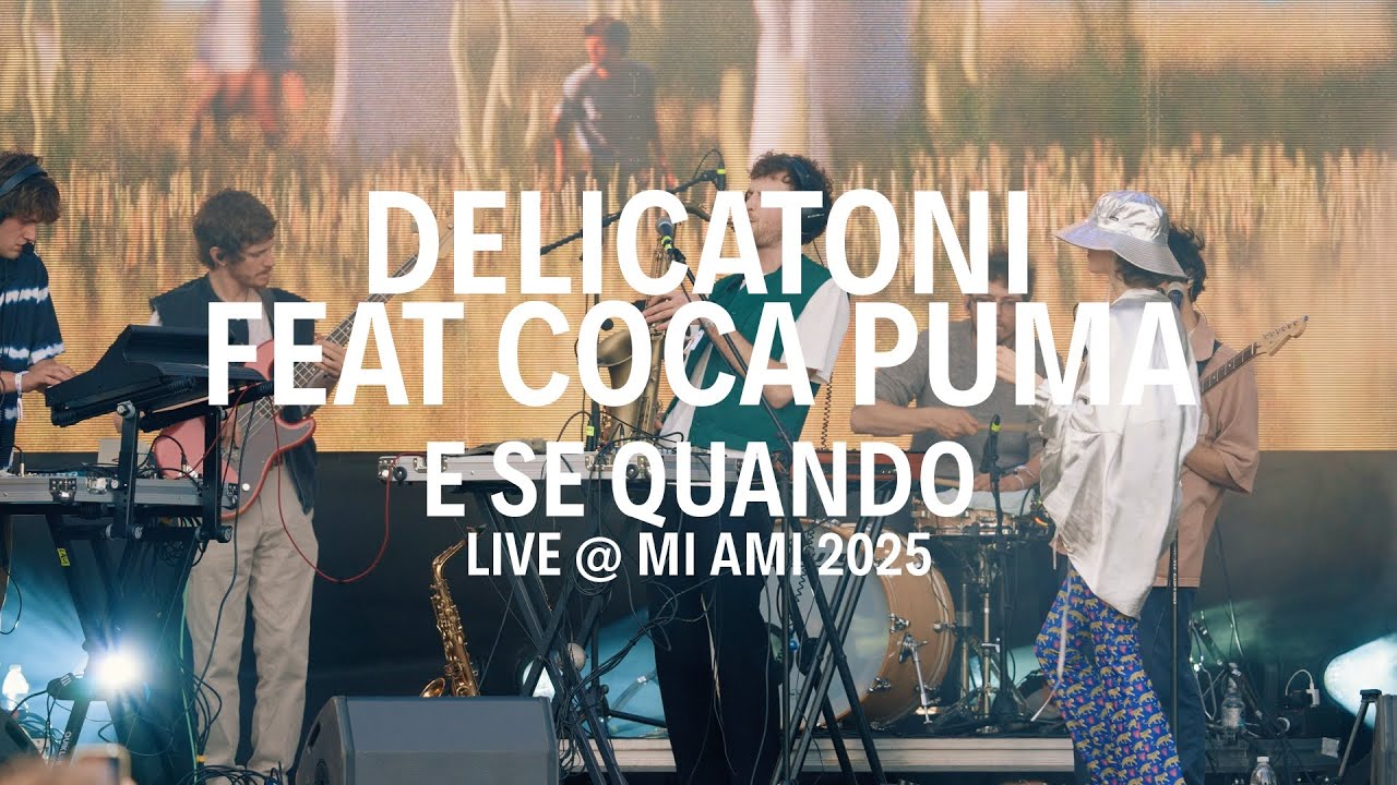 Delicatoni feat. Coca Puma - E se quando (LIVE @ MI AMI 2025)